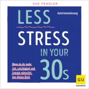 Less Stress In Your 30s, Sue Fengler