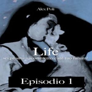 LIFE "Sei pronto a scommettere sul tuo futuro?", Alex Poli