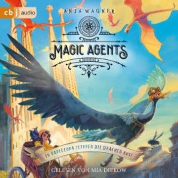 Magic Agents - In Barcelona flippen die Drachen aus! audiobook, Anja Wagner
