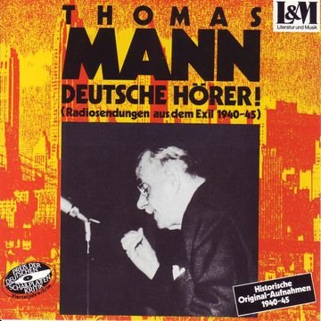 Mann, Thomas - Deutsche Hörer! - Radiosendungen aus dem Exil 1940-45 (ungekürzt) audiobook, Walter Andreas Schwarz