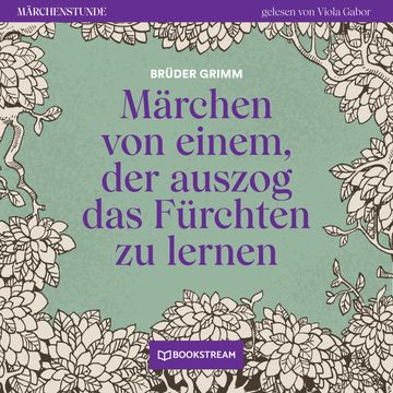 Märchen von einem, der auszog das Fürchten zu lernen - Märchenstunde, Folge 177 (Ungekürzt) audiobook, Brüder Grimm