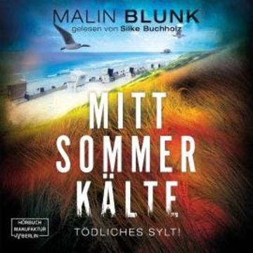 Mittsommerkälte - Tödliches Sylt, Band 4 (ungekürzt) audiobook, Malin Blunk