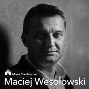 Mówi Miedzianka: Maciej Wesołowski, Anna Sańczuk