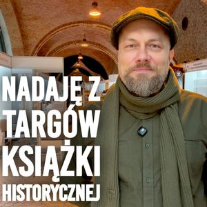 Nadaję dla Was z Targów Książki. Jaka przyszłość czeka publikacje historyczne?, Historia jakiej nie znacie