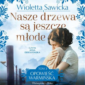 Nasze drzewa są jeszcze młode, Wioletta Sawicka