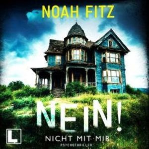 Nein! Nicht mit mir (ungekürzt), Noah Fitz