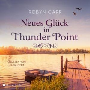 Neues Glück in Thunder Point (ungekürzt), Robyn Carr