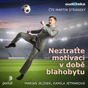 Neztraťte motivaci v době blahobytu, Kamila Jetmarová, Marian Jelínek