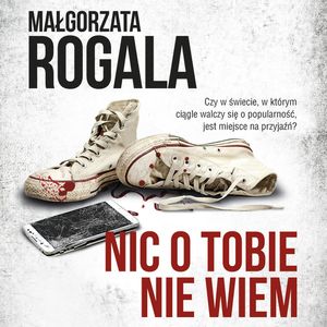 Nic o tobie nie wiem, Małgorzata Rogala