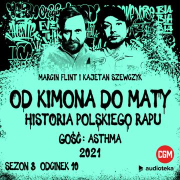 Od Kimona do Maty. Sezon 3. Odcinek 10. 2021 audiobook, Kajetan Szewczyk, Marcin Flint