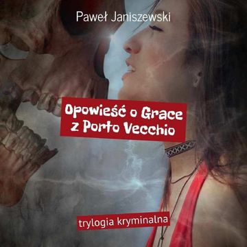 Opowieść o Grace z Porto Vecchio audiobook, Paweł Janiszewski