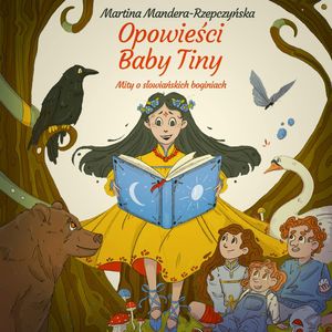 Opowieści Baby Tiny. Mity o słowiańskich boginiach, Martina Mandera-Rzepczyńska