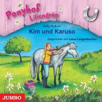 Ponyhof Liliengrün. Kim und Karuso audiobook, Kelly McKain