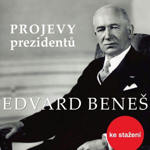 Projevy prezidentů: Edvard Beneš, Edvard Beneš
