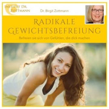 Radikale Gewichtsbefreiung audiobook, Dr. Birgit Zottmann