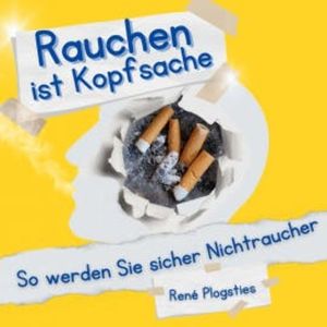 Rauchen ist Kopfsache, René Plogsties