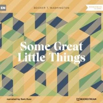 Some Great Little Things (Unabridged) audiobook, Booker T. Washington