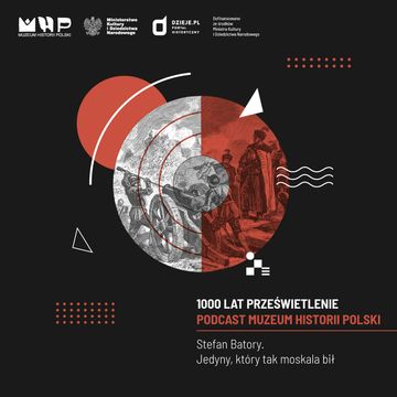 Stefan Batory. Jedyny, który tak moskala bił audiobook, Muzeum Historii Polski