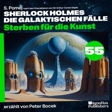 Sterben für die Kunst (Sherlock Holmes - Die galaktischen Fälle, Folge 55) audiobook, S. Pomej, Sir Arthur Conan Doyle