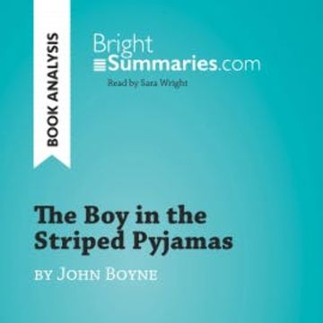 The Boy in the Striped Pyjamas by John Boyne (Book Analysis) audiobook, Bright Summaries