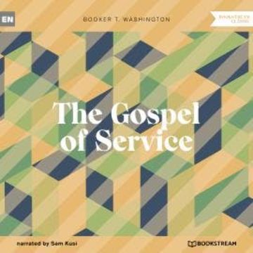 The Gospel of Service (Unabridged) audiobook, Booker T. Washington