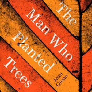 The Man Who Planted Trees, Jean Giono