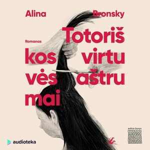TOTORIŠKOS VIRTUVĖS AŠTRUMAI, Alina Bronsky