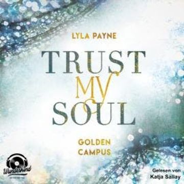 Trust my Soul - Golden Campus, Band 3 audiobook, Lyla Payne