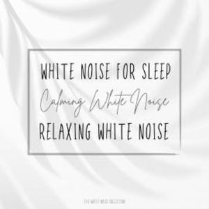 White Noise for Sleep - Calming White Noise - Relaxing White Noise, The White Noise Collection