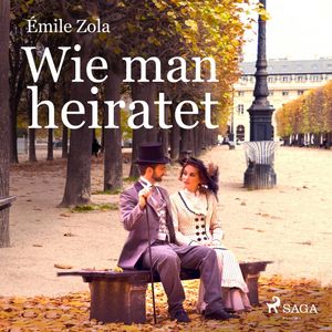 Wie man heiratet, Emile Zola