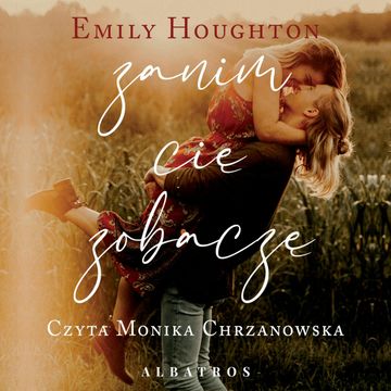 Zanim cię zobaczę audiobook, Emily Houghton