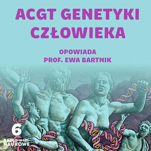 #10 Co trzeba wiedzieć o genetyce - pigułka wiedzy | prof. Ewa Bartnik, Karolina Głowacka