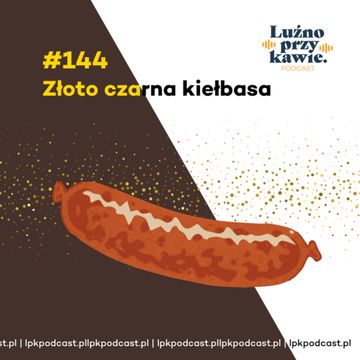 #144 - Złoto czarna kiełbasa audiobook, NAAB.pl	Adam Borodo