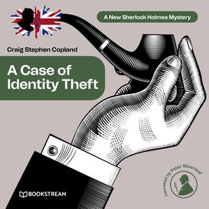 A Case of Identity Theft - A New Sherlock Holmes Mystery, Episode 5 (Unabridged), Craig Stephen Copland, Sir Arthur Conan Doyle