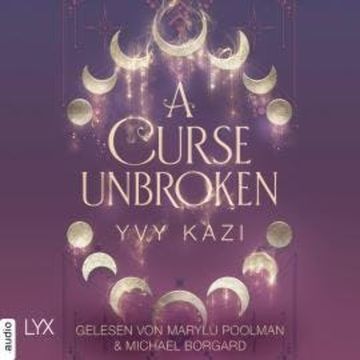 A Curse Unbroken - Magic and Moonlight, Teil 1 (Ungekürzt) audiobook, Yvy Kazi