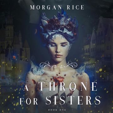 A Throne for Sisters (Book 1), Morgan Rice