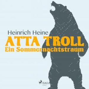 Atta Troll - Ein Sommernachtstraum (Ungekürzt), Heinrich Heine