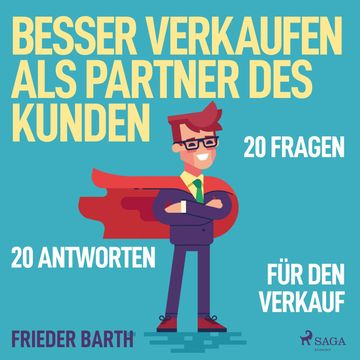 Besser verkaufen als Partner des Kunden - 20 Fragen 20 Antworten für den Verkauf (Ungekürzt) audiobook, Frieder Barth