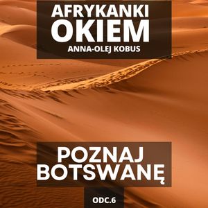 Botswana: Klejnot Afryki. Kraj dziewiczej przyrody | AfrykAnki Okiem odc. 6, Mateusz Grzeszczuk
