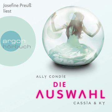 Cassia & Ky. Die Auswahl audiobook, Ally Condie