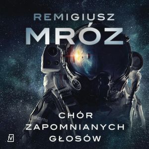 Chór zapomnianych głosów, Remigiusz Mróz