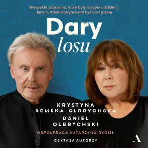 Dary losu. Niezwykłe zdarzenia, które były naszym udziałem, i ludzie, dzięki którym świat był i jest piękny, Daniel Olbrychski, Katarzyna Rygiel, Krystyna Demska-Olbrychska
