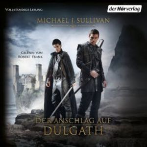 Der Anschlag auf Dulgath, Michael J. Sullivan