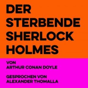 Der sterbende Sherlock Holmes, Arthur Conan Doyle