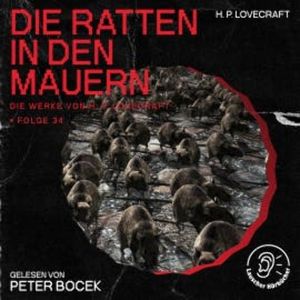 Die Ratten in den Mauern (Die Werke von H. P. Lovecraft, Folge 34), H. P. Lovecraft
