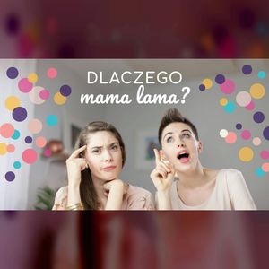 Dlaczego Mama Lama? | ODC. 5 | mama lama, Anna Weber, Ola Woźniak