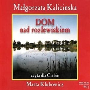 Dom nad rozlewiskiem. Tom 1, Małgorzata Kalicińska