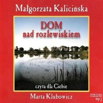 Dom nad rozlewiskiem. Tom 1, Małgorzata Kalicińska