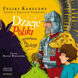 Dzieje Polski opowiedziane dla młodzieży, Feliks Koneczny, Jarosław Szarek, Joanna Wieliczka-Szarkowa