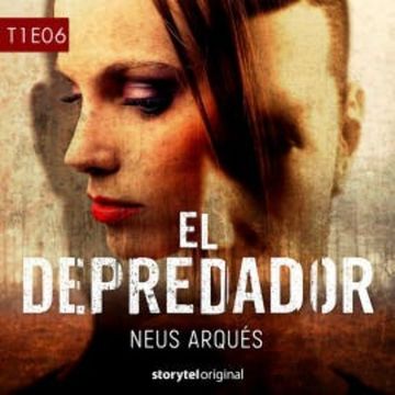 El depredador - T1E06 audiobook, Neus Arqués